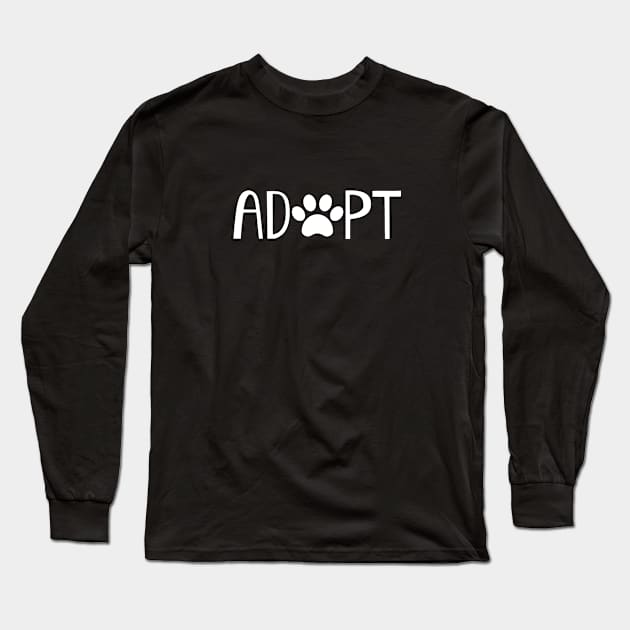 Adopt. Don't Shop. Long Sleeve T-Shirt by nyah14